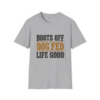 Boots off Life Good T-Shirt