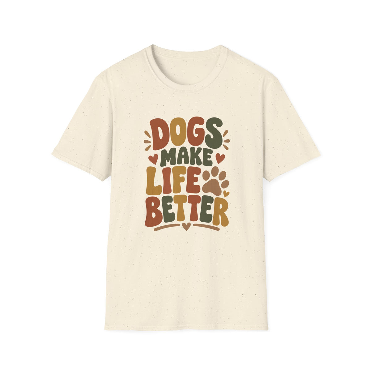 Dogs Make Life Better T-Shirt