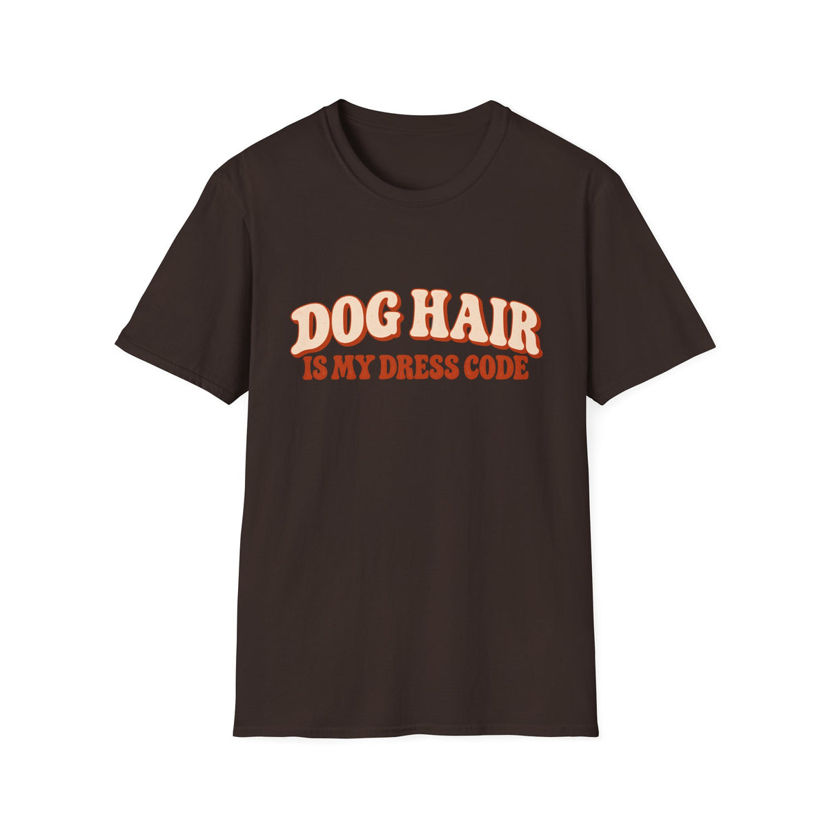 Dog Hair is my dress code  T-Shirt