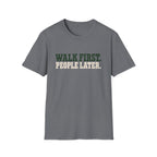 WALK FIRST PEOPLE LATER  T-Shirt