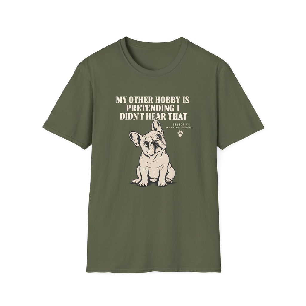 MY OTHER HOBBY IS PRETENDING I DIDN'T HEAR THAT  T-Shirt