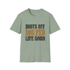 Boots off Life Good T-Shirt