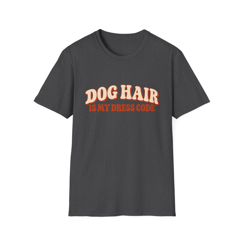 Dog Hair is my dress code  T-Shirt