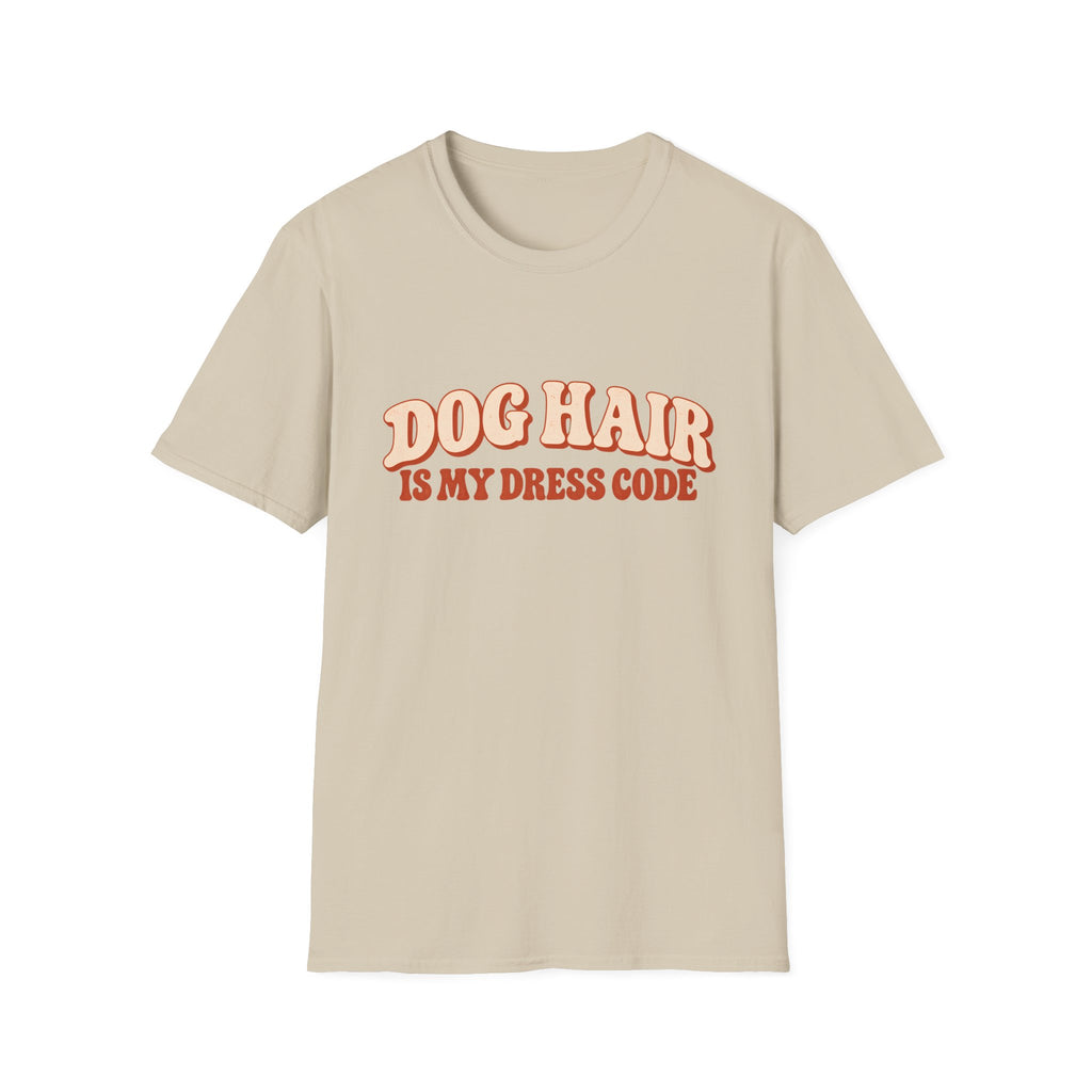 Dog Hair is my dress code  T-Shirt