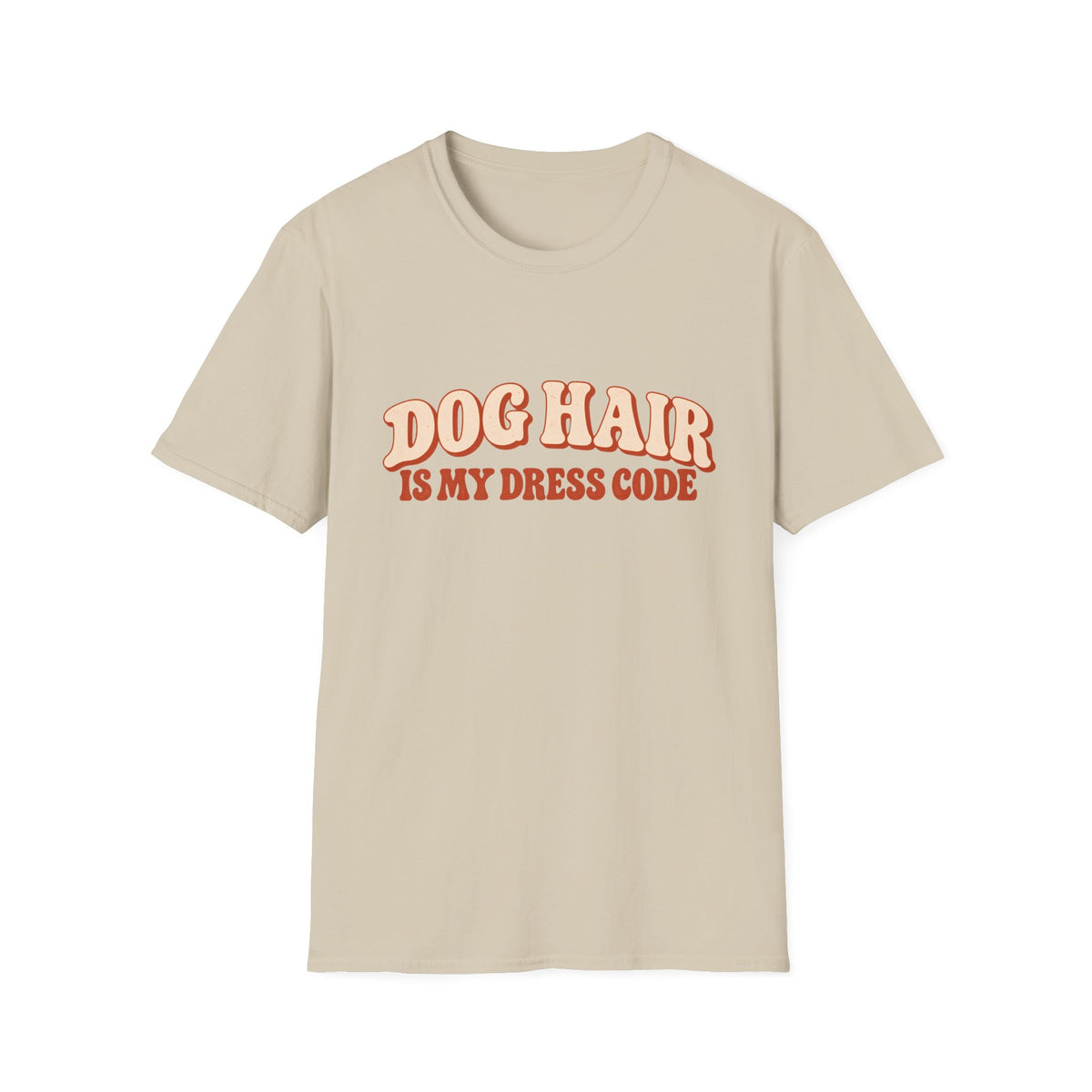 Dog Hair is my dress code  T-Shirt