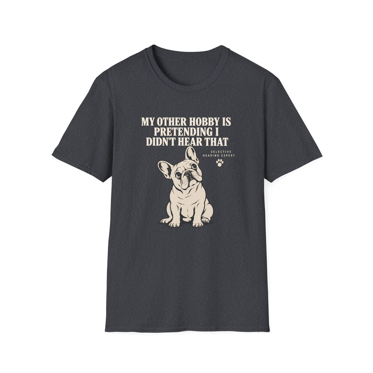 MY OTHER HOBBY IS PRETENDING I DIDN'T HEAR THAT  T-Shirt