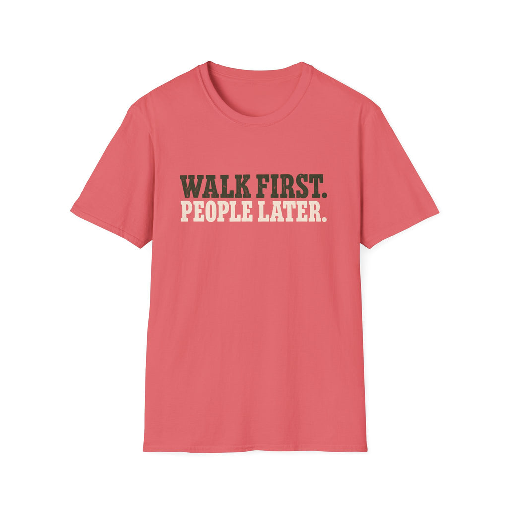 WALK FIRST PEOPLE LATER  T-Shirt