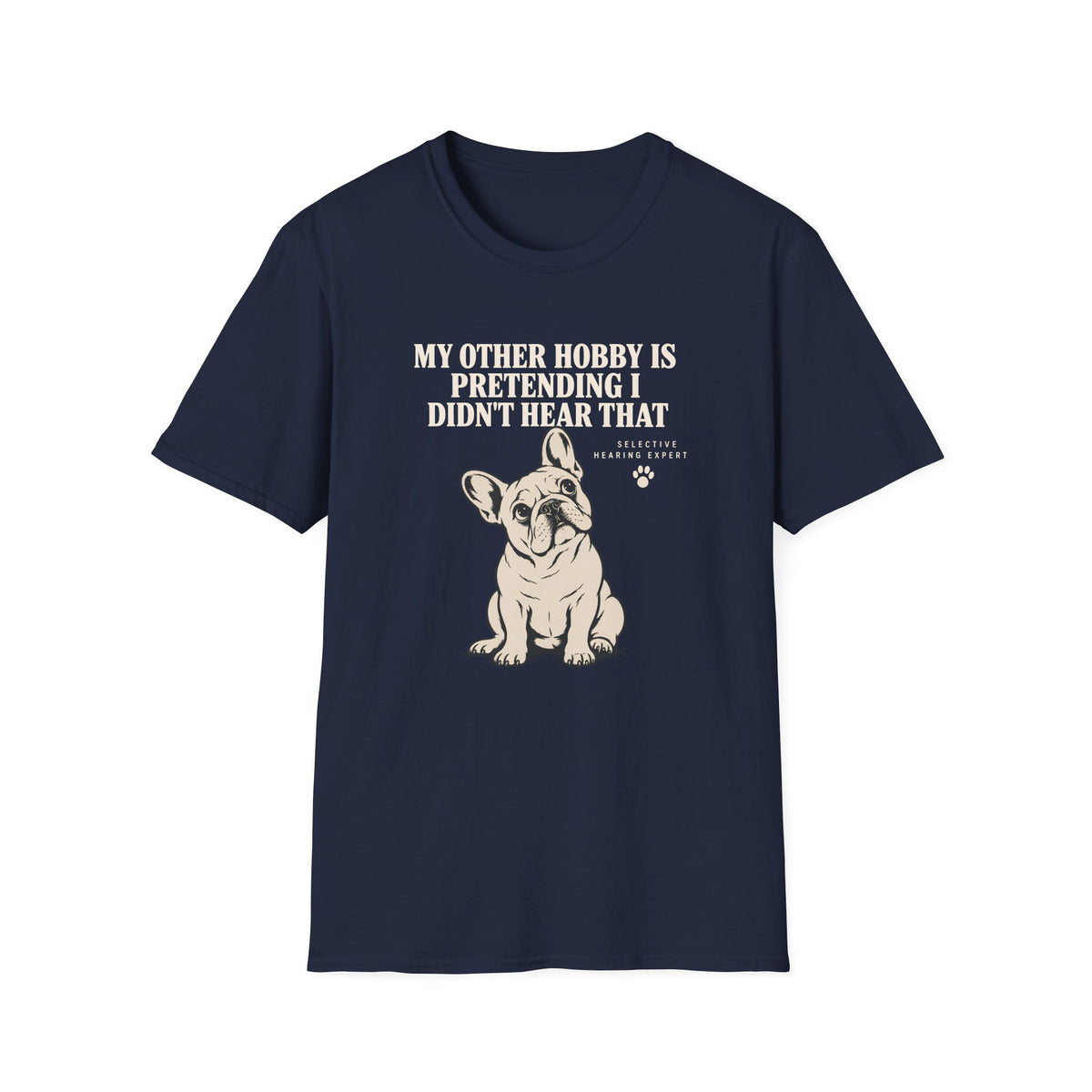 MY OTHER HOBBY IS PRETENDING I DIDN'T HEAR THAT  T-Shirt