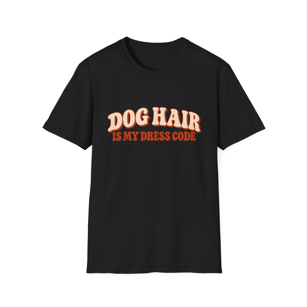 Dog Hair is my dress code  T-Shirt