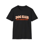 Dog Hair is my dress code  T-Shirt