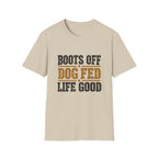Boots off Life Good T-Shirt
