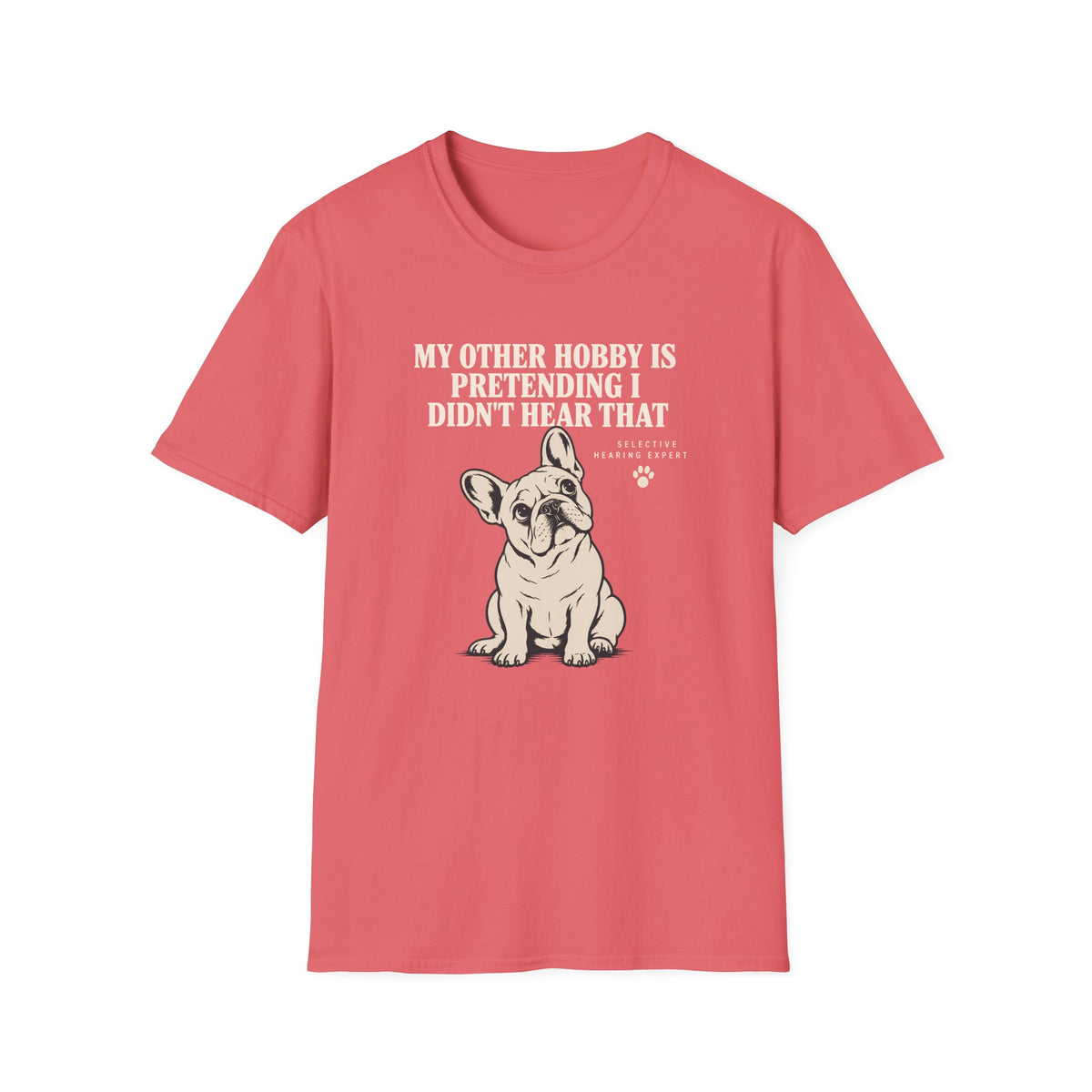 MY OTHER HOBBY IS PRETENDING I DIDN'T HEAR THAT  T-Shirt