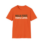 WALK FIRST PEOPLE LATER  T-Shirt