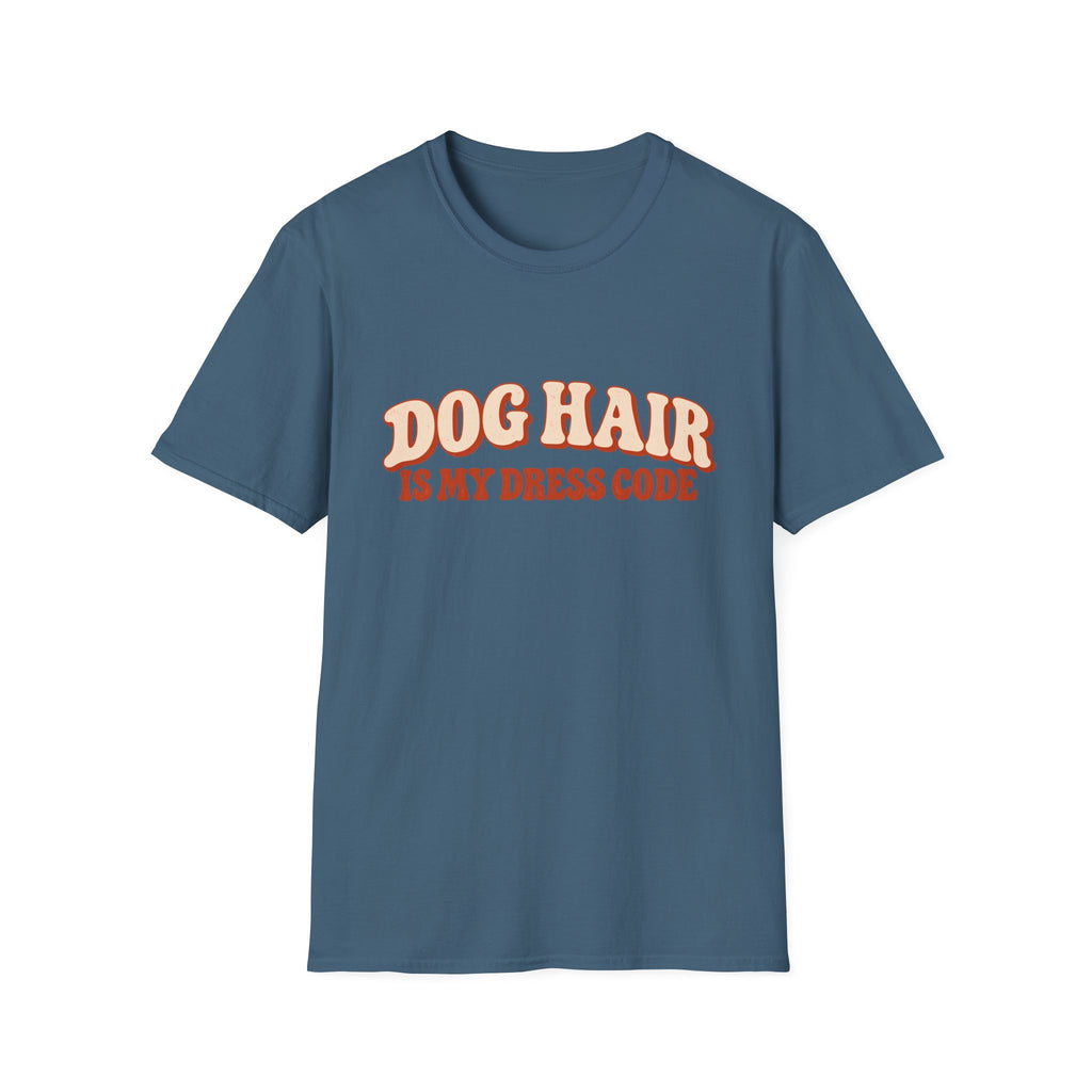 Dog Hair is my dress code  T-Shirt