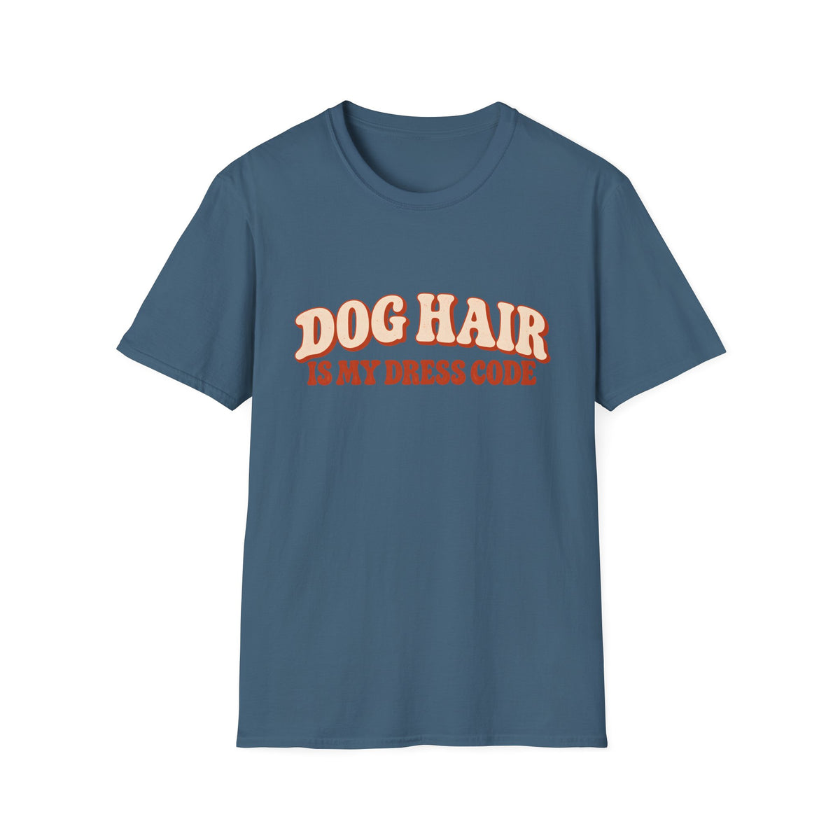 Dog Hair is my dress code  T-Shirt