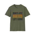 Boots off Life Good T-Shirt