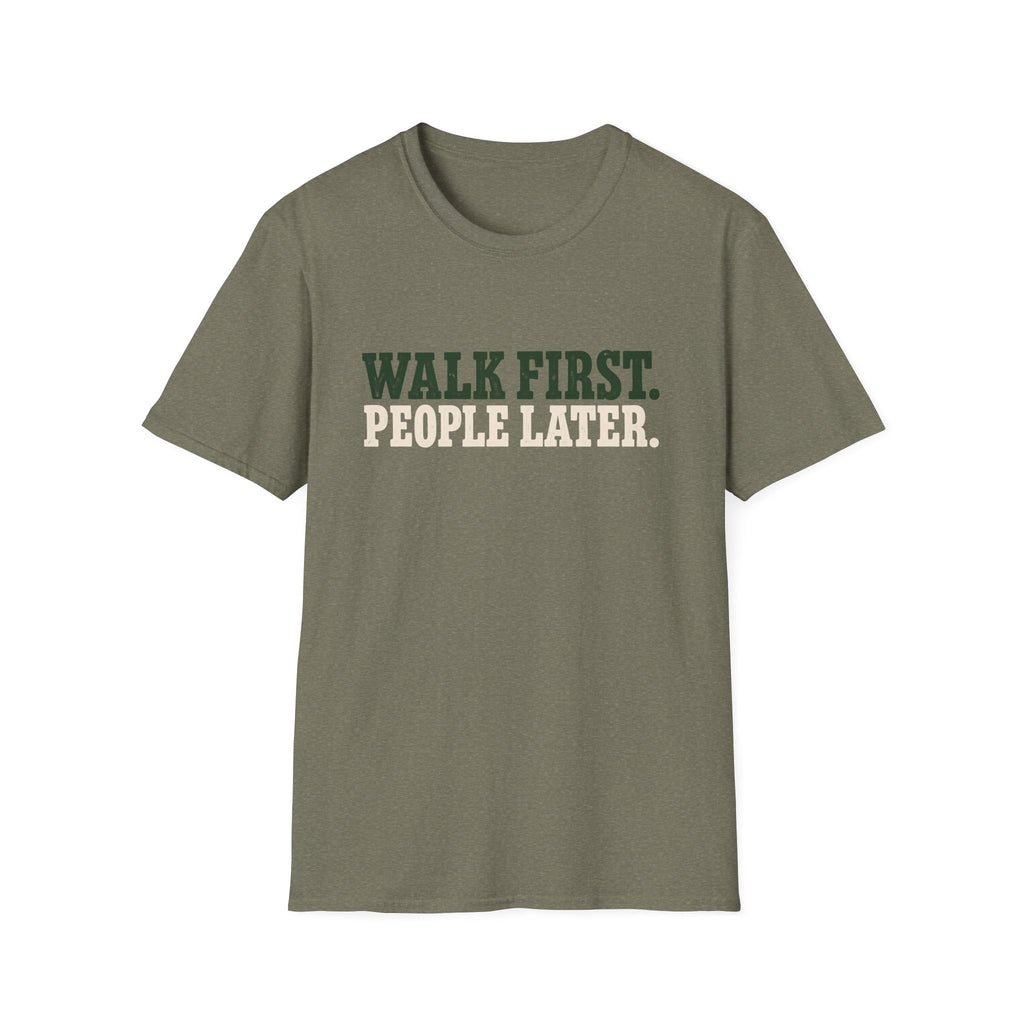WALK FIRST PEOPLE LATER  T-Shirt