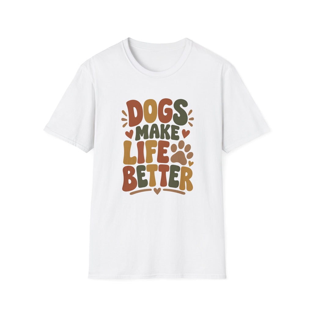 Dogs Make Life Better T-Shirt
