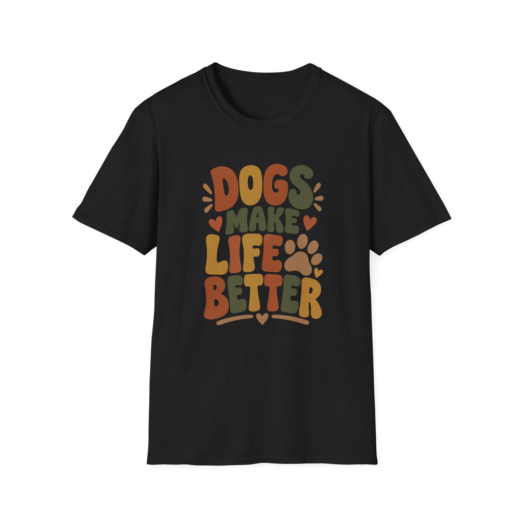 Dogs Make Life Better T-Shirt
