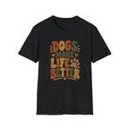Dogs Make Life Better T-Shirt