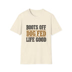 Boots off Life Good T-Shirt