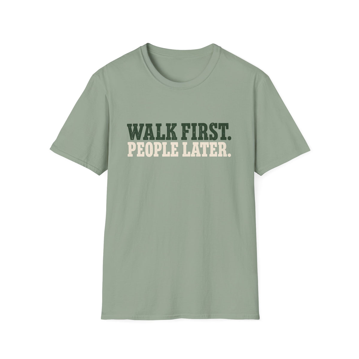 WALK FIRST PEOPLE LATER  T-Shirt