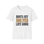 Boots off Life Good T-Shirt